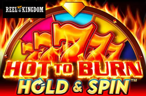 Hot To Burn Hold And Spin